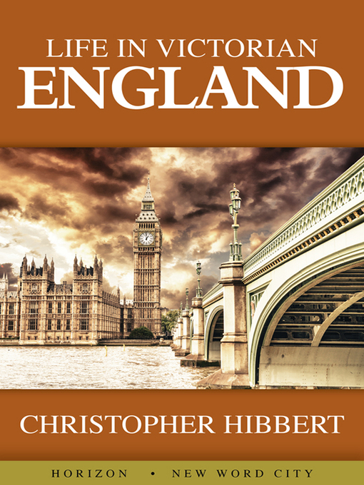 Title details for Life in Victorian England by Christopher Hibbert - Wait list